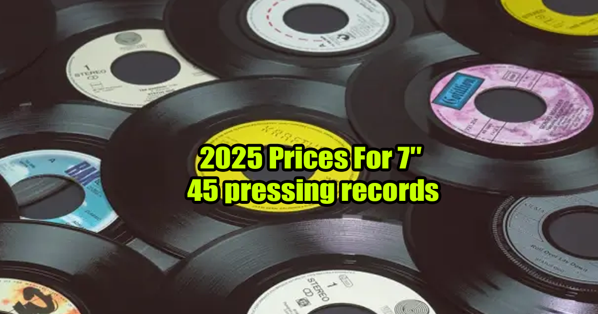 2025 Prices For 7″ 45 pressing records